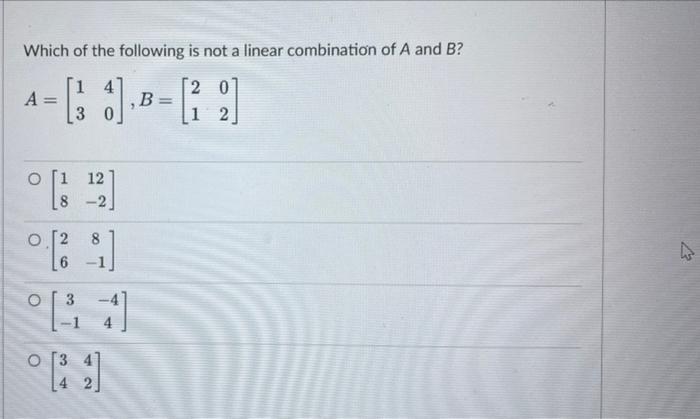 Which Of The Following Is Not A Linear Combination Of A And B 20 A J B 9 3 O 12 2 O O 3 B 1 O 1 2 1
