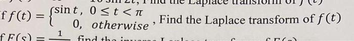 Ff T Sint Sint 0 T T 0 Otherwise Find The Laplace Transform Of F T 2 1 Ff S Find The Seco 1