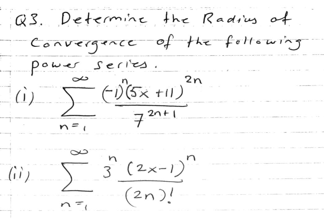 Q3 Determine The Radius Of Convergence Of The Following Power Series 1 5x 11 2n 0 2n 1 7 I 3 2x 1 2n 1