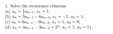 1 Solve The Recurrence Relations A Anan 1 A1 1 B An 5an 1 6an 2 C An 6an 1 9an 2 4an 1 3an 2 D An 1