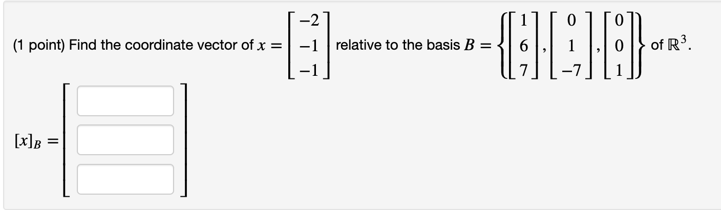 2 E Bicied 1 Relative To The Basis B Of R 1 Point Find The Coordinate Vector Of X X B 1