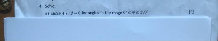 4 Solve A Sin20 Sing 0 For Angles In The Range 0 Sos 180 4 1