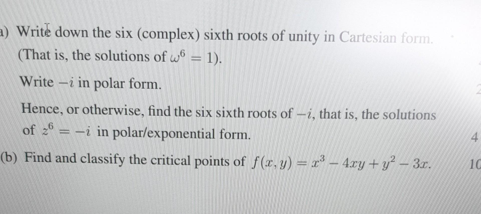 A Write Down The Six Complex Sixth Roots Of Unity In Cartesian Form That Is The Solutions Of 6 1 Write I In Po 1