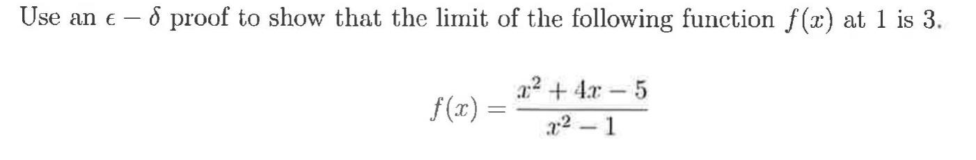 Use An 6 Proof To Show That The Limit Of The Following Function F X At 1 Is 3 X 4x 5 F X 2 1 1