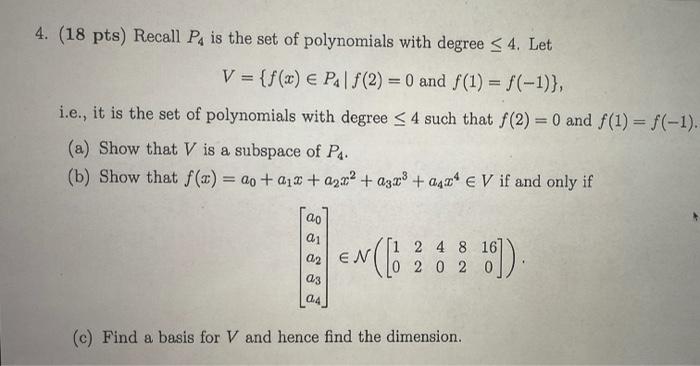 4 18 Pts Recall P4 Is The Set Of Polynomials With Degree 4 Let V F X P F 2 0 And F 1 F 1 I E It 1