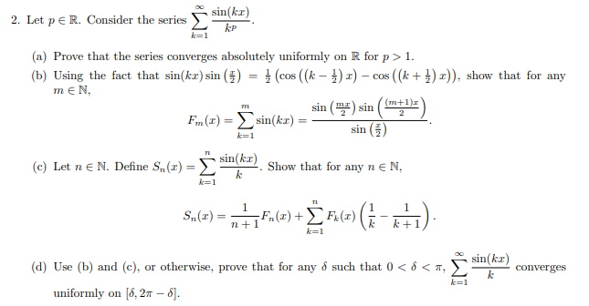 2 Let P E R Consider The Series Sin Kx Kp K 1 A Prove That The Series Converges Absolutely Uniformly On R For P 1 1