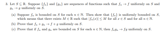 3 Let S Cr Suppose F And N Are Sequences Of Functions Such That Fr 9n G Uniformly On S F Uniformly On S And A 1