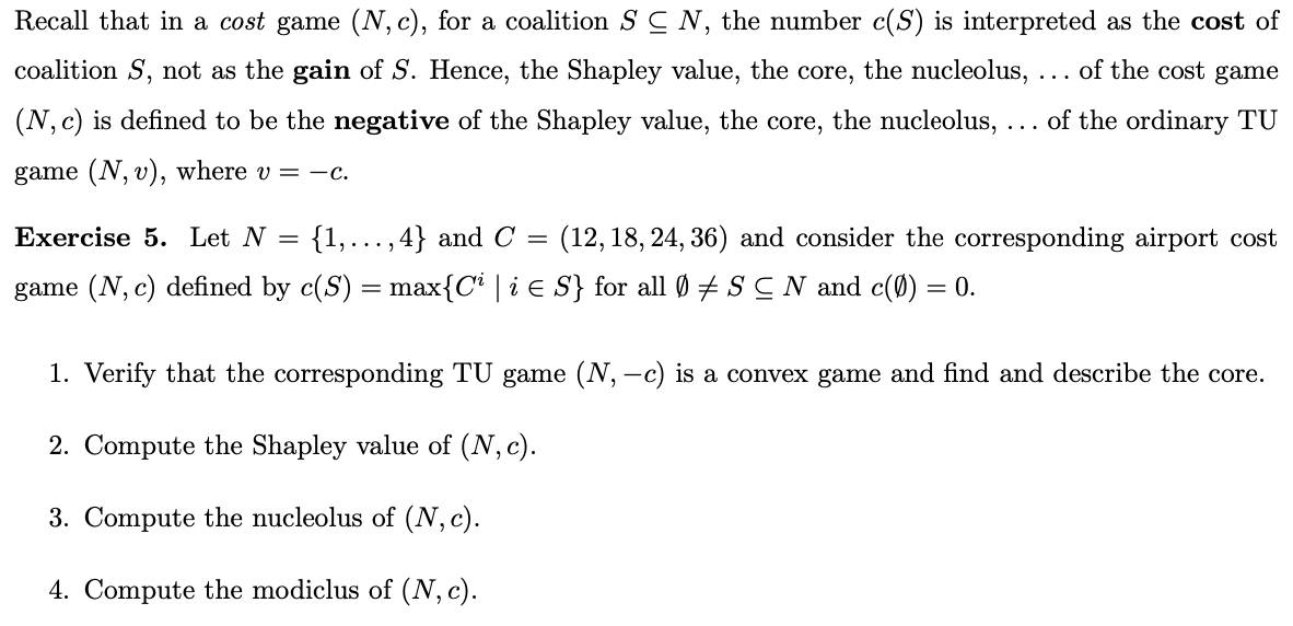 Recall That In A Cost Game N C For A Coalition Scn The Number C S Is Interpreted As The Cost Of Coalition S Not A 1