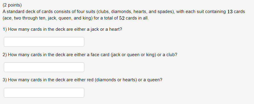 2 Points A Standard Deck Of Cards Consists Of Four Suits Clubs Diamonds Hearts And Spades With Each Suit Contain 1
