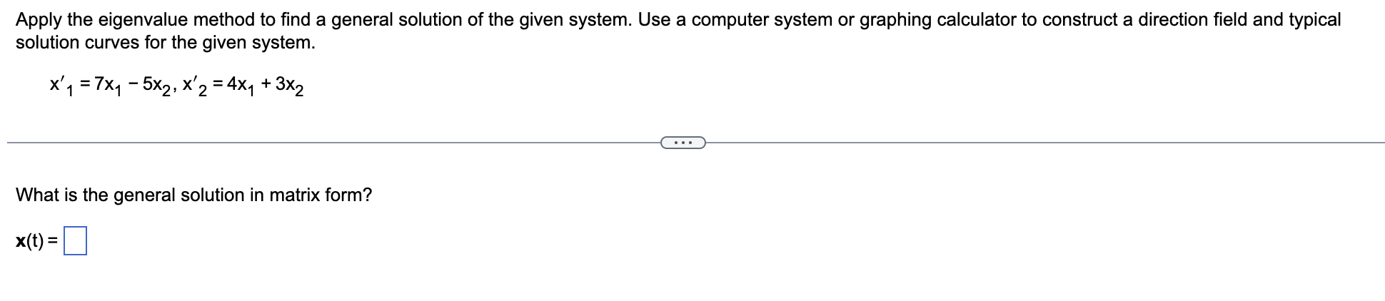 Apply The Eigenvalue Method To Find A General Solution Of The Given System Use A Computer System Or Graphing Calculator 1