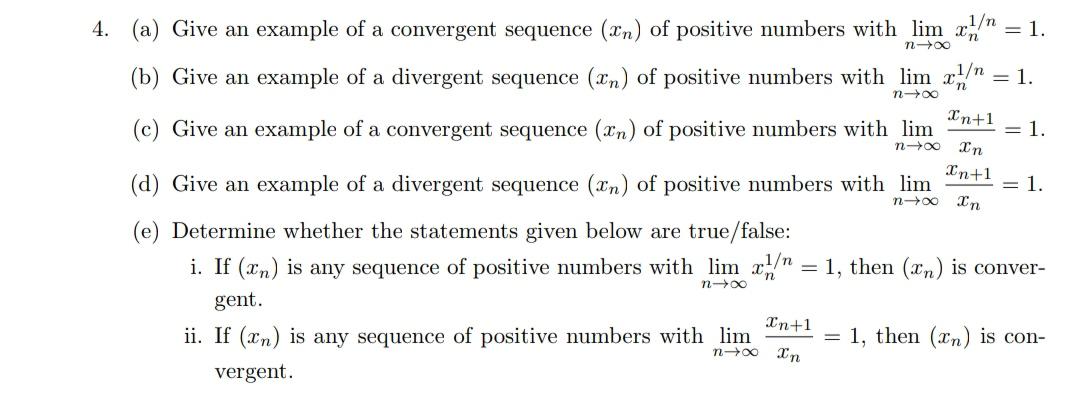 4 N A Give An Example Of A Convergent Sequence An Of Positive Numbers With Lim X N 1 B Give An Example Of A 1