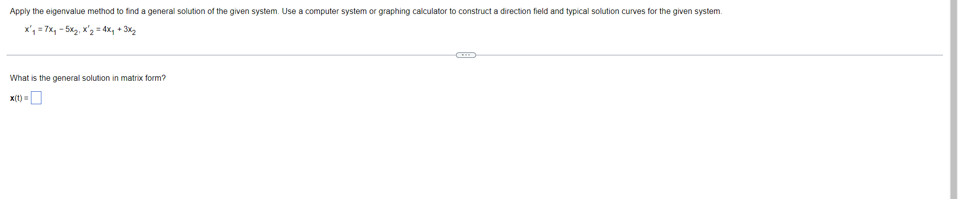 Apply The Eigenvalue Method To Find A General Solution Of The Given System Use A Computer System Or Graphing Calculator 1