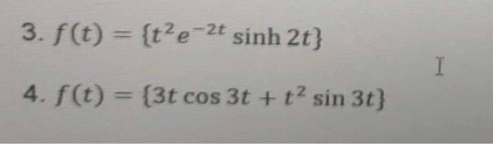 3 F T Te 2t Sinh 2t 4 F T 3t Cos 3t T Sin 3t I 1