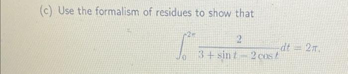 C Use The Formalism Of Residues To Show That P2 2 3 Sint 2 Cos T Dt 2r 1