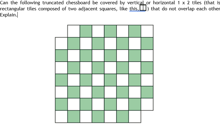 Can The Following Truncated Chessboard Be Covered By Vertical Or Horizontal 1 X 2 Tiles That Is Rectangular Tiles Compo 1