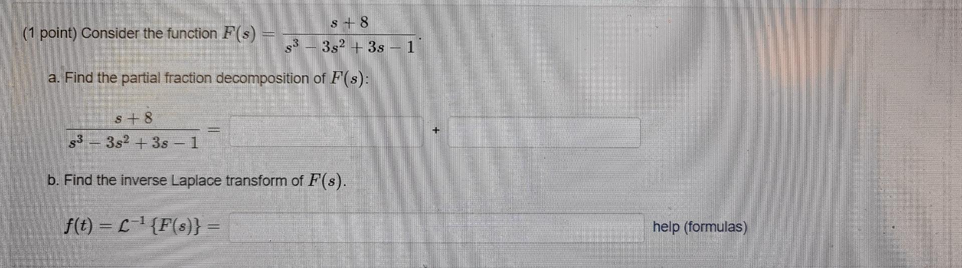 S 8 3s 3s 1 1 Point Consider The Function F S A Find The Partial Fraction Decomposition Of F S S 8 3s 3s 1 B 1