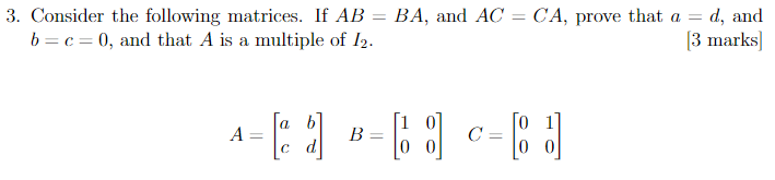 3 Consider The Following Matrices If Ab Ba And Ac B C 0 And That A Is A Multiple Of 12 Ca Prove That A 1