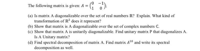 The Following Matrix Is Given A A Is Matrix A Diagonalizable Over The Set Of Real Numbers R Explain What Ki 1