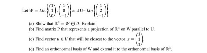 Let W Lin In 1 And U Lim 2 U A Show That R Wou Explain B Find Matrix P That Represents A Projection 1