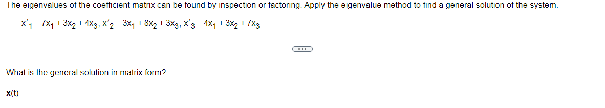 The Eigenvalues Of The Coefficient Matrix Can Be Found By Inspection Or Factoring Apply The Eigenvalue Method To Find A 1