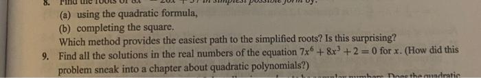 A Using The Quadratic Formula B Completing The Square Which Method Provides The Easiest Path To The Simplified Roo 1