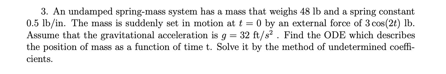 3 An Undamped Spring Mass System Has A Mass That Weighs 48 Lb And A Spring Constant 0 5 Lb In The Mass Is Suddenly Set 1