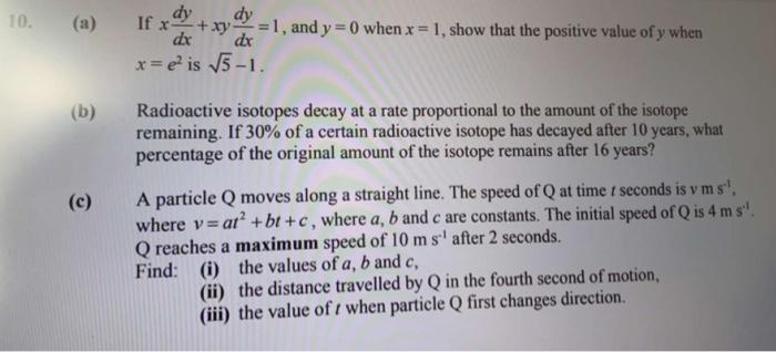 10 A If X Xy Dy Dx Dy 1 And Y 0 When X 1 Show That The Positive Value Of Y When Dx X E Is 5 1 B Radioac 1