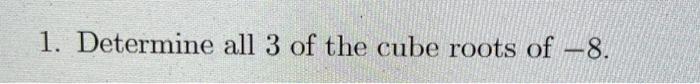 1 Determine All 3 Of The Cube Roots Of 8 1
