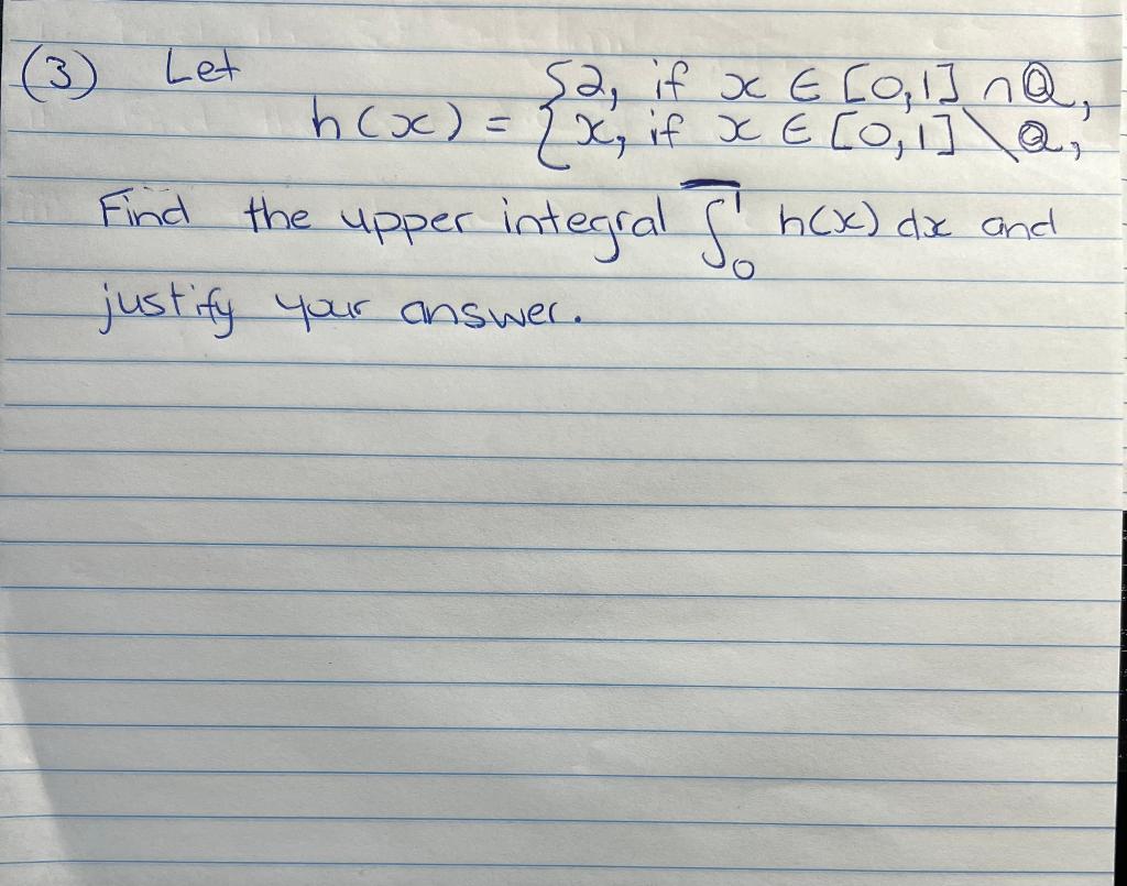 3 Let 52 If X 0 1 Nq H X 2x If X 0 1 A Find The Upper Integral H X Dx And Justify Your Answer 1