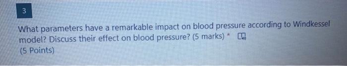3 What Parameters Have A Remarkable Impact On Blood Pressure According To Windkessel Model Discuss Their Effect On Bloo 1