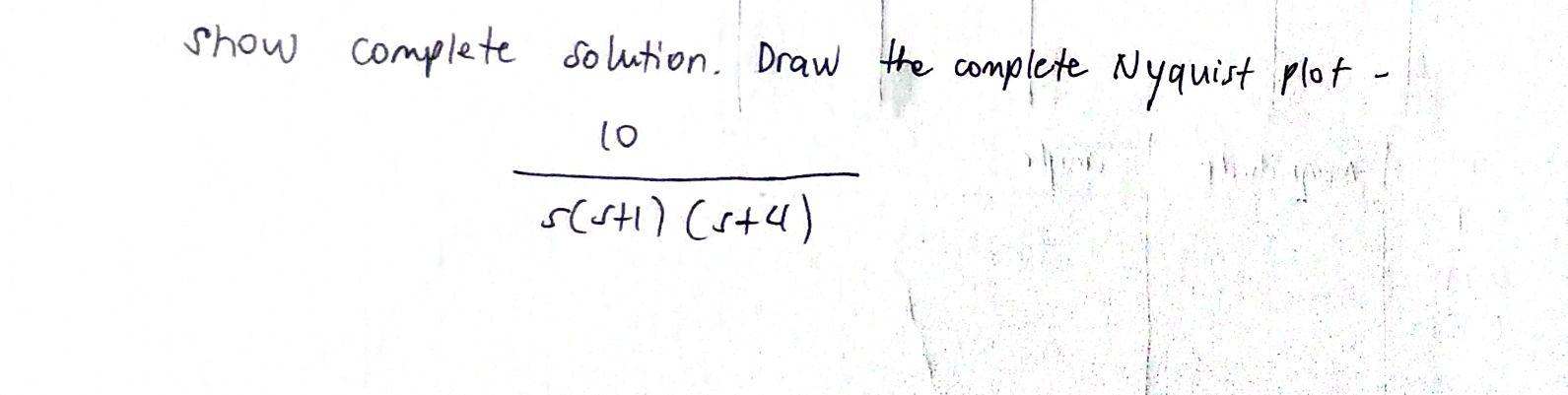 Show Complete Solution Draw The Complete Nyquist Plot 10 Pa S Sh 5 4 1