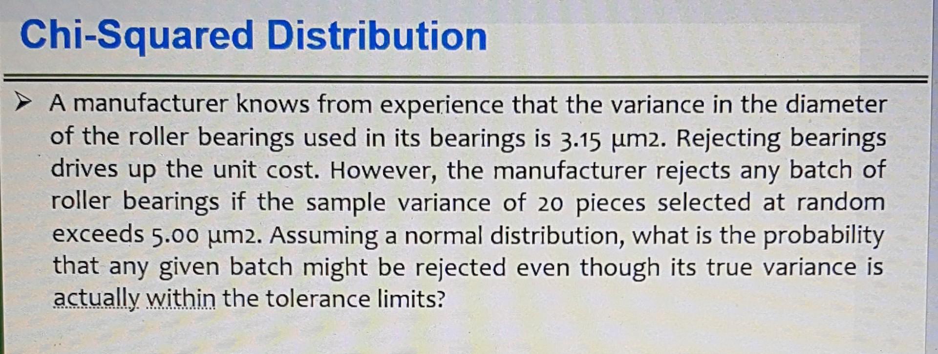 Chi Squared Distribution A Manufacturer Knows From Experience That The Variance In The Diameter Of The Roller Bearings 1