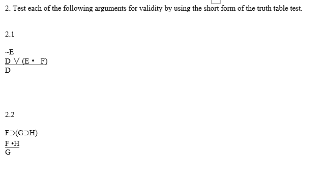 2 Test Each Of The Following Arguments For Validity By Using The Short Form Of The Truth Table Test 2 1 E Dv E F D 1