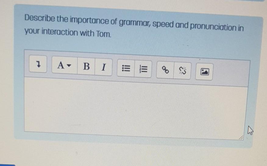 Describe The Importance Of Grammar Speed And Pronunciation In Your Interaction With Tom 1 A B I Qo Iw 1