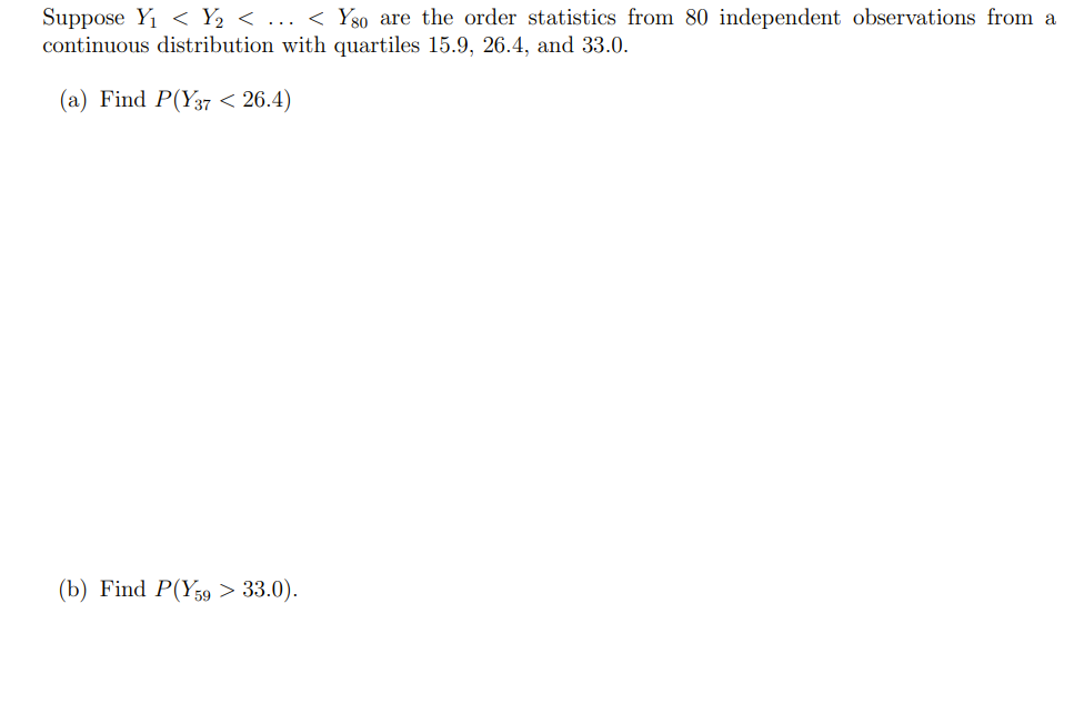 Suppose Y Y Yso Are The Order Statistics From 80 Independent Observations From A Continuous Distribution With Q 1