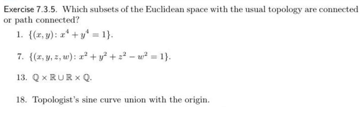 Exercise 7 3 5 Which Subsets Of The Euclidean Space With The Usual Topology Are Connected Or Path Connected 1 X Y 1