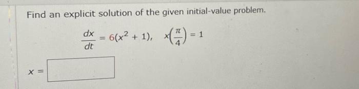 Find An Explicit Solution Of The Given Initial Value Problem Dx 6 X 1 X 1 Dt X 1