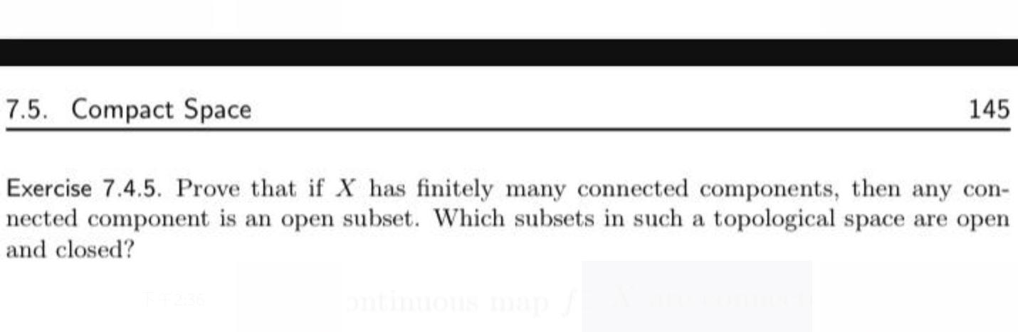 7 5 Compact Space 145 Exercise 7 4 5 Prove That If X Has Finitely Many Connected Components Then Any Con Nected Comp 1