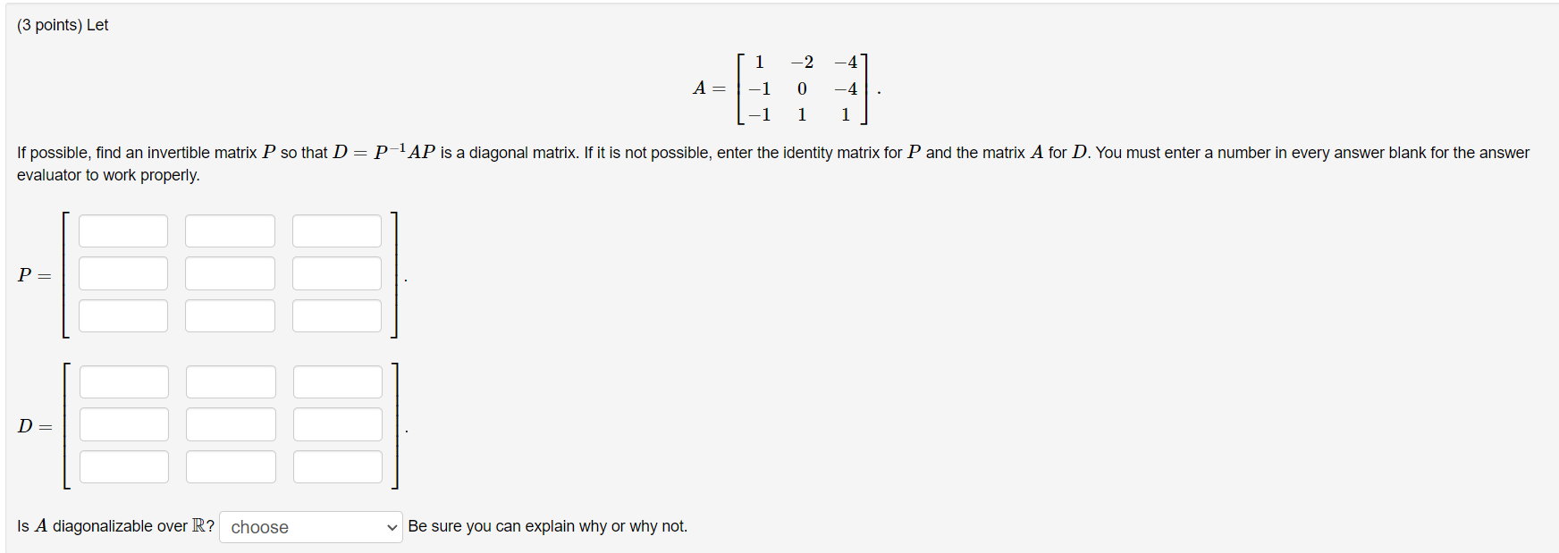 3 Points Let 2 4 A 1 0 4 1 1 If Possible Find An Invertible Matrix P So That D P Ap Is A Diagonal Matrix If 1