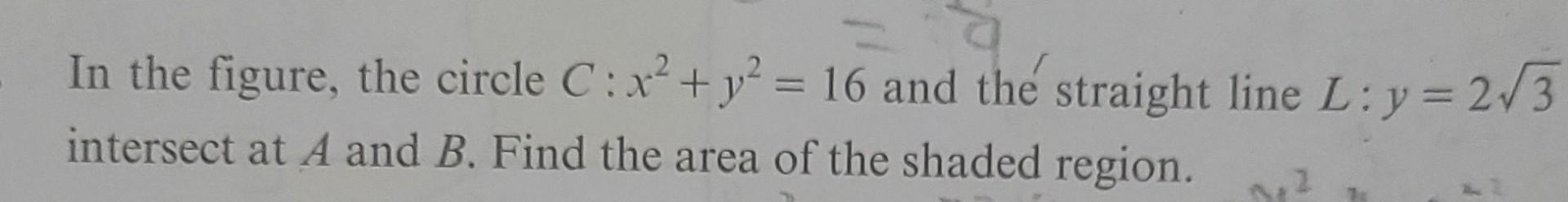 In The Figure The Circle C X Y 16 And The Straight Line L Y 2 3 Intersect At A And B Find The Area Of The Sh 1