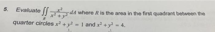 5 Evaluate 2 R Quarter Circles X Y Da Where R Is The Area In The First Quadrant Between The 1 And X Y 4 1