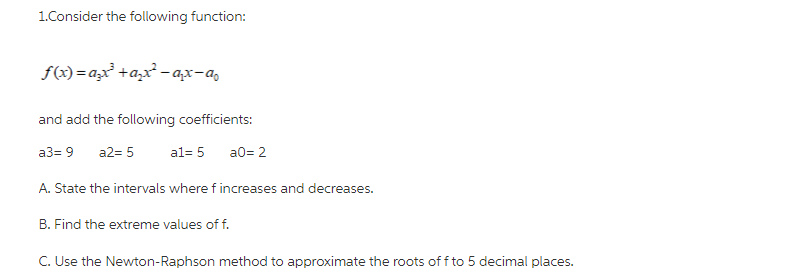 1 Consider The Following Function F X A X A X A X A And Add The Following Coefficients A3 9 A2 5 A1 5 A0 2 1