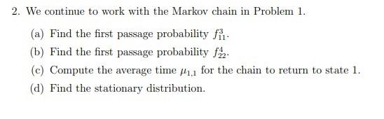 1 Consider The Markov Chain With The Following Transition Matrix 1 2 1 2 0 1 3 1 3 1 3 1 2 1 2 0 2 We Continue To Wo 2