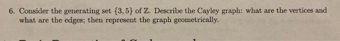 6 Consider The Generating Set 3 5 Of Z Describe The Cayley Graph What Are The Vertices And What Are The Edges Then 1