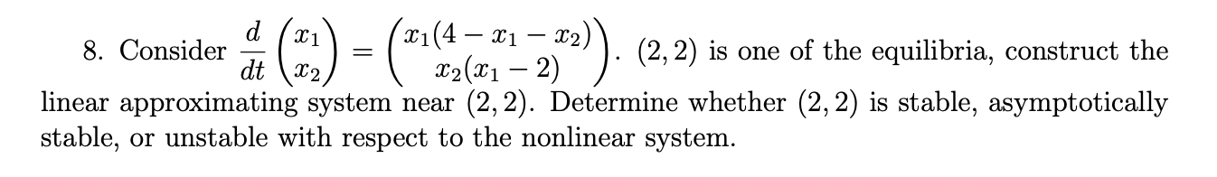 8 Consider D 2 4 21 3 1741 72 2 2 Is One Of The Equilibria Construct The Dt Linear Approximating Syst 1