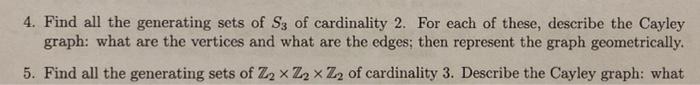 4 Find All The Generating Sets Of S3 Of Cardinality 2 For Each Of These Describe The Cayley Graph What Are The Verti 1