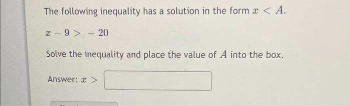 The Following Inequality Has A Solution In The Form X A X 9 20 Solve The Inequality And Place The Value Of A Into The 1