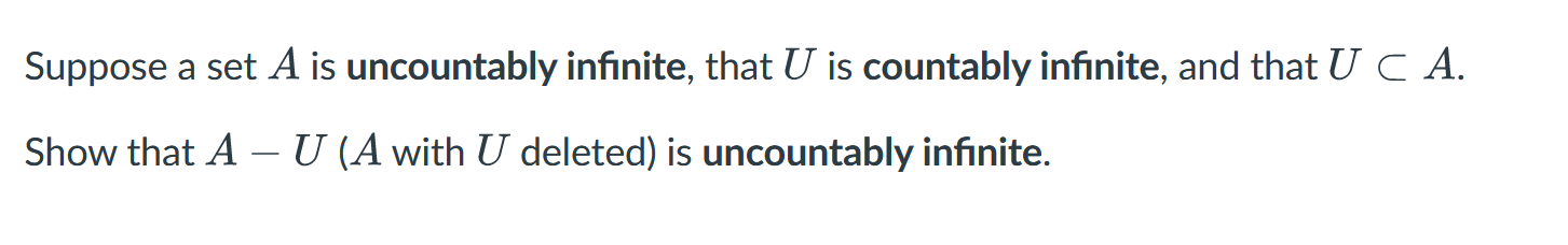 Suppose A Set A Is Uncountably Infinite That U Is Countably Infinite And That Uc A Show That A U A With U Deleted 1