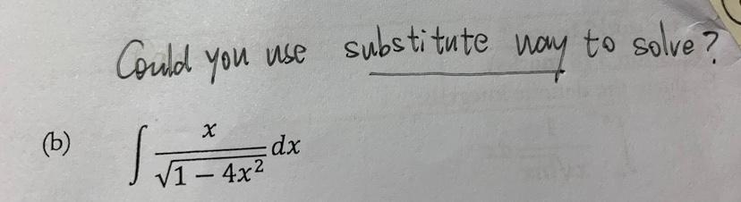B Could You Use Substitute Way To Solve X Dx 1 4x 1
