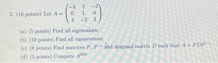 3 2 0 1 4 2 3 A 5 Points Find All Eigenvalues B 10 Points Find All Eigenvectors C 8 Points Find Matrices 1
